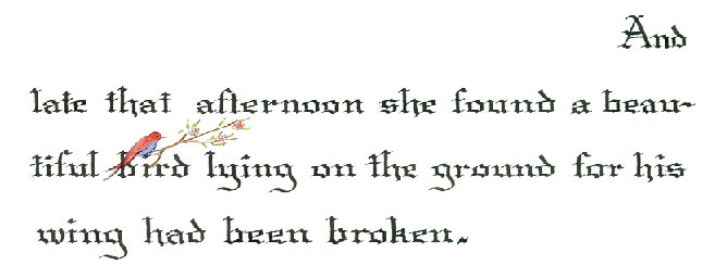 And late that afternoon she found a beautiful bird lying on the ground for his wing had been broken.